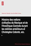 Histoire des nations civiliseÌes du Mexique et de l'AmeÌrique-Centrale durant les sieÌcles anteÌrieurs aÌ Christophe Colomb, etc.: II