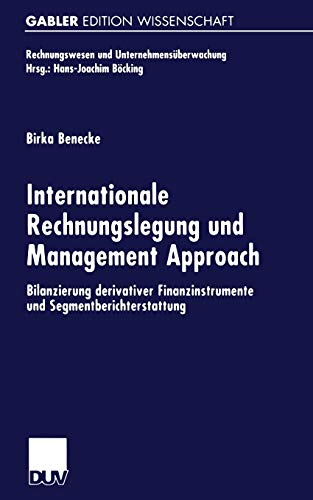 Internationale Rechnungslegung und Management Approach: Bilanzierung Derivativer Finanzinstrumente und Segmentberichterstattung (Rechnungswesen und Unternehmensüberwachung) (German Edition)