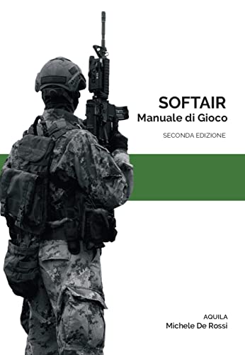 Softair - manuale di gioco, seconda edizione (Italian Edition)