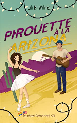 Pirouette à la Arizona : Rainbow Romance USA 2