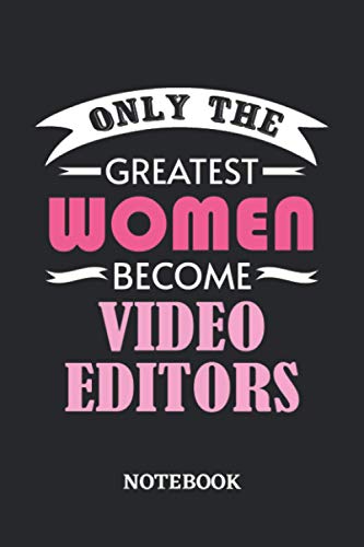 Only the greatest Women become Video Editor Notebook: 6x9 inches - 110 graph paper, quad ruled, squared, grid paper pages • Greatest Passionate working Job Journal • Gift, Present Idea