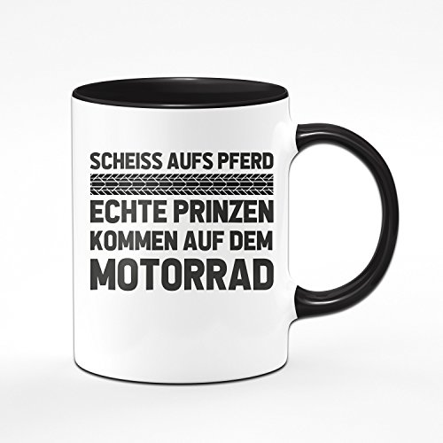 Motorrad Tasse Scheiss aufs Pferd echte Prinzen kommen auf dem Motorrad - Kaffeetasse Geschenk für Motorradfahrer/Biker/Motorradfan