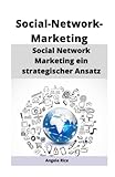 Social-Network-Marketing: Social Network Marketing ein strategischer Ansatz