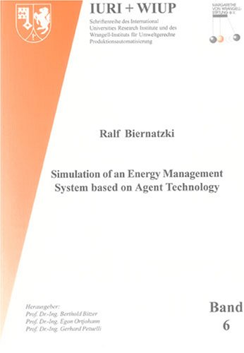 Simulation of an Energy Management System based on Agent Technology (Schriftenreihe des International Universities Research Institute und des ... Umweltgerechte Produktionsautomatisierung)