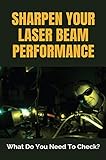 Sharpen Your Laser Beam Performance: What Do You Need To Check?: Laser Cutter Parameters (English Edition)