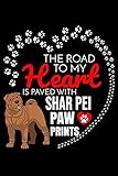 The Road To My Heart Is Paved With Shar Pei Paw Prints: Shar Pei Notebook Journal 6x9 Personalized Customized Gift For Shar Pei Dog Breed Shar Pei