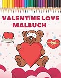 Valentine Love Malbuch: Valentinstag Malbuch Liebe Mit Herzen Mit Herzen, Engeln, süßen Teddys und mehr Kinder