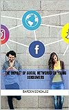 The Impact Of Social Networks On Young Consumers (English Edition)