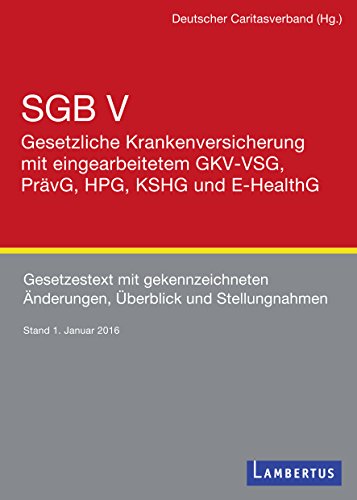 SGB V - Gesetzliche Krankenversicherung mit eingearbeitetem GKV-VSG, PrävG, HPG, KHSG und E-HealthG: Gesetzestext mit gekennzeichneten Änderungen, Überblick und Stellungnahmen