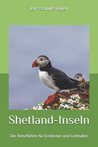 Shetland-Inseln: Der Reiseführer für Entdecker und Liebhaber