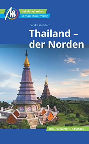 Thailand - der Norden Reiseführer Michael Müller Verlag: Individuell reisen mit vielen praktischen Tipps. (MM-Reisen)