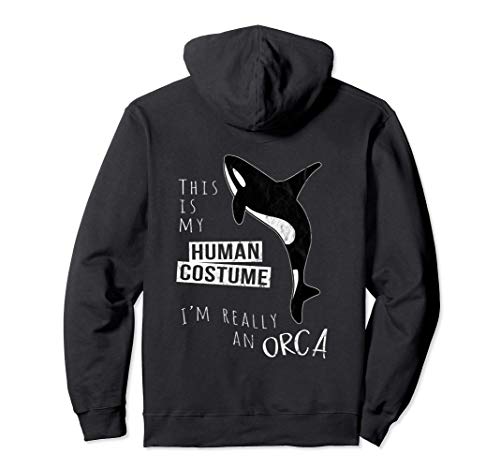 My Human Costume I'm Really An Orca l Schwertwal Humor Pullover Hoodie