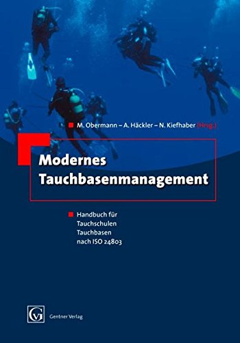 Modernes Tauchbasenmanagement: Handbuch für Tauchschulen, Tauchbasen, nach ISO 24803