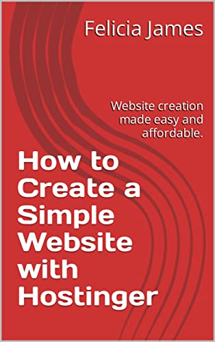 How to Create a Simple Website with Hostinger: Website creation made easy and affordable. (English Edition)