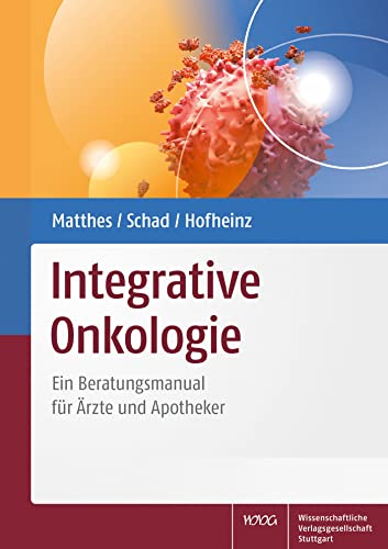 Integrative Onkologie: Ein Beratungsmanual für Ärzte und Apotheker