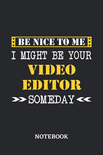 Be nice to me, I might be your Video Editor someday Notebook: 6x9 inches - 110 graph paper, quad ruled, squared, grid paper pages • Greatest Passionate working Job Journal • Gift, Present Idea