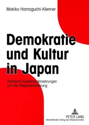 Demokratie und Kultur in Japan: Politische Auseinandersetzungen um die Pflegeversicherung