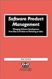Software Product Management: Managing Softward Development from Idea to Product to Marketing to Sales: Managing Software Development from Idea to Product to Marketing to Sales (Execenablers)