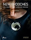 New Brooches: 400+ Contemporary Jewellery Designs (Contemporary Art Jewellery)