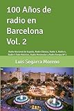 100 Años de radio en Barcelona Vol. 2: Radio Nacional de España, Radio Clásica, Radio 3, Ràdio 4, Radio 5 Todo Noticias, Radio Peninsular de Barcelona y Radio Europa Nº 2
