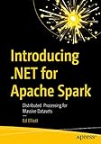 Introducing .NET for Apache Spark: Distributed Processing for Massive Datasets (English Edition)