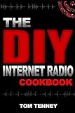 The DIY Internet Radio Cookbook: A Beginner's Guide to Building Your Own 24/7 Streaming Network