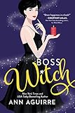 Boss Witch: An Opposites Attract Paranormal Rom-Com (Fix-It Witches, 2)