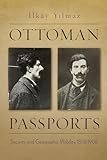 Ottoman Passports: Security and Geographic Mobility, 1876-1908 (Modern Intellectual and Political History of the Middle East)