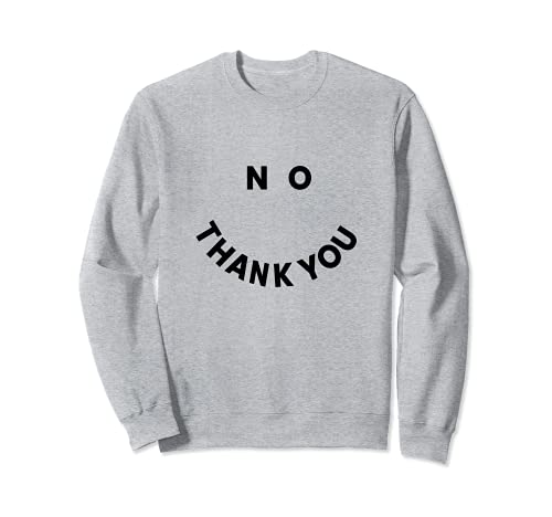 No Thank You Smiley Sweatshirt