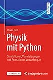 Physik mit Python: Simulationen, Visualisierungen und Animationen von Anfang an