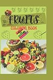Fruits coloring Book for Kids: 30 pages Cute Coloring Book for Kids Age 3-5 with 13 Fruits Pictures