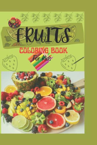 Fruits coloring Book for Kids: 30 pages Cute Coloring Book for Kids Age 3-5 with 13 Fruits Pictures