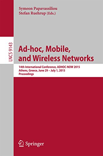 Ad-hoc, Mobile, and Wireless Networks: 14th International Conference, ADHOC-NOW 2015, Athens, Greece, June 29 -- July 1, 2015, Proceedings (Lecture Notes ... Science Book 9143) (English Edition)