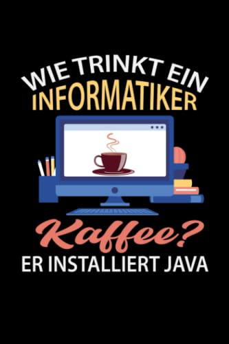 Wie trinkt ein Informatiker Kaffee? Er installiert Java: Kariertes DIN A5 Notizbuch Notizheft für Barista