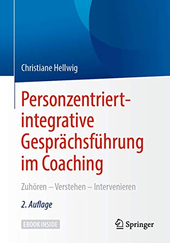 Personzentriert-integrative Gesprächsführung im Coaching: Zuhören – Verstehen – Intervenieren