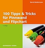 100 Tipps & Tricks für Pinnwand und Flipchart (Beltz Weiterbildung)