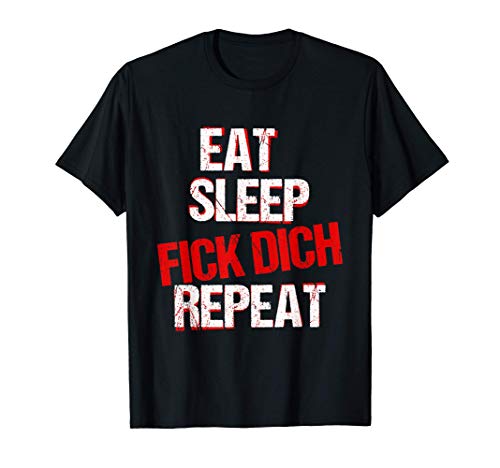 Essen Schlafen Fick Dich Ficken Humor Provokation Geschenk T-Shirt