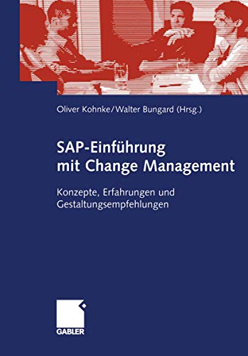 SAP-Einführung mit Change Management: Konzepte, Erfahrungen und Gestaltungsempfehlungen (German Edition)
