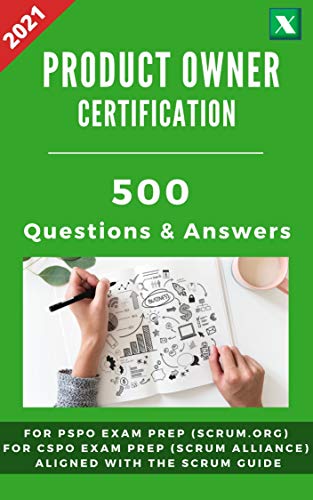 Scrum Product Owner Certification: 500 Questions and Answers for Exam Preparation and Training (English Edition)