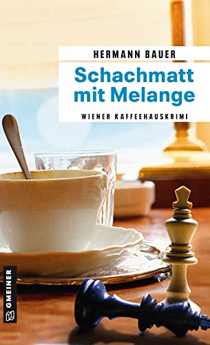 Schachmatt mit Melange: Wiener Kaffeehauskrimi (Chefober Leopold W. Hofer 15)