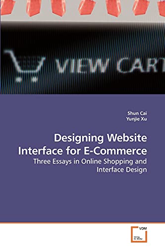 Designing Website Interface for E-Commerce: Three Essays in Online Shopping and Interface Design