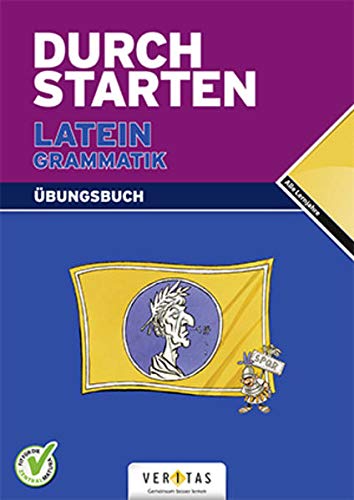 Durchstarten - Latein - Neubearbeitung - Alle Lernjahre: Grammatik - Dein Übungsbuch - Übungsbuch mit Lösungen