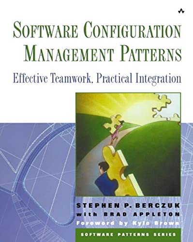 Software Configuration Management Patterns: Effective Teamwork, Practical Integration (Software Patterns Series)