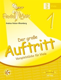 Firma Holzschuh Verlag FIEDEL MAX 1 - DER Grosse Auftritt 1 - arrangiert für Viola - mit CD [Noten/Sheetmusic] Komponist: Holzer RHOMBERG Andrea