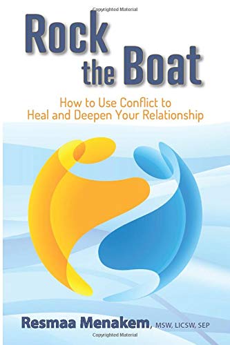 Rock the Boat: How to Use Conflict to Heal and Deepen Your Relationship