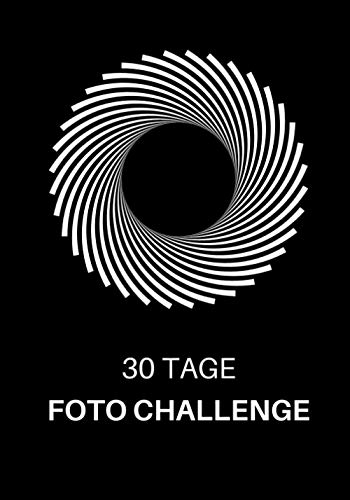 30 Tage Foto Challenge: Foto Aufgaben für einen Monat • Fotografie Challenge für Anfänger und Fortgeschrittene