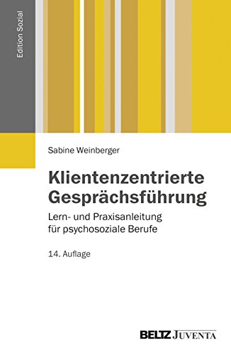 Klientenzentrierte Gesprächsführung: Lern- und Praxisanleitung für psychosoziale Berufe (Edition Sozial)