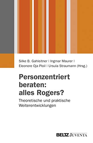Personzentriert beraten: alles Rogers?: Theoretische und praktische Weiterentwicklungen (Juventa Paperback)