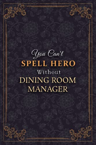 Dining Room Manager Notebook Planner - You Can't Spell Hero Without Dining Room Manager Job Title Working Cover Journal: Weekly, To Do List, Monthly, ... x 22.86 cm, A5, 6x9 inch, Meal, Business, Tax