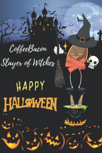 Hexentöterin Halloween Notizbuch: Fröhliches Halloween mit KaffeeSpeck (CoffeeBacon) | Hexe in einem Kessel | Kaffee-Liebhaber Traum | Perfektes ... Frauen, Studenten und Schule 6''X 9''